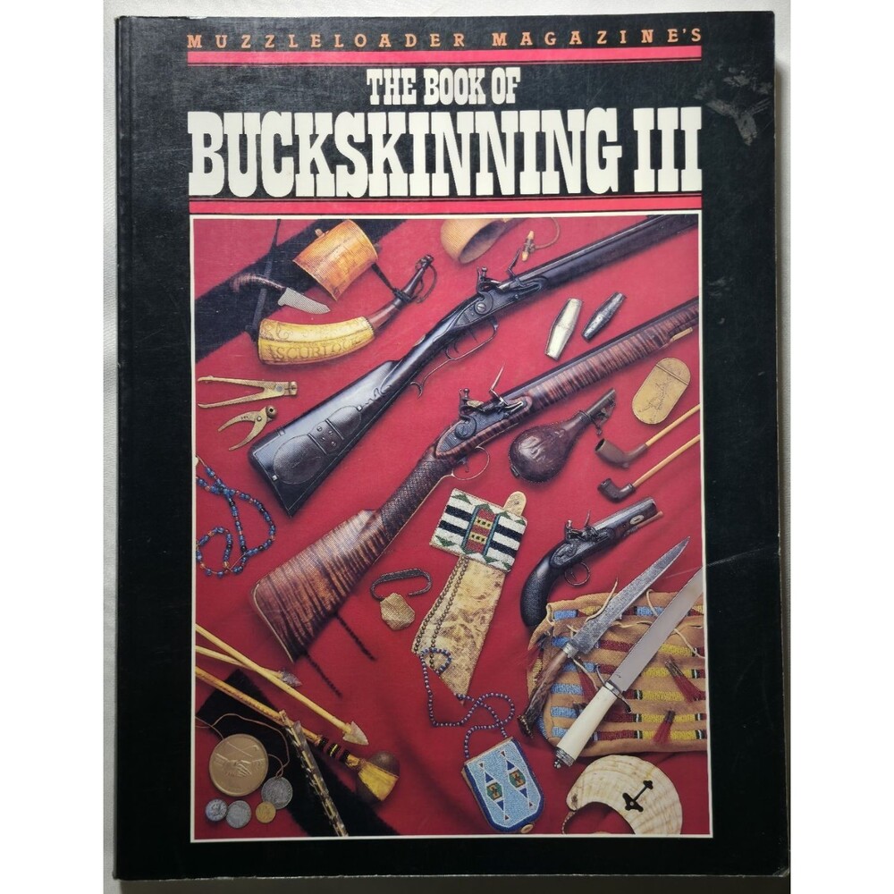 The Book Of Buckskinning III WIlliam Spurlock Muzzleloader Beadworking Guns Quil
